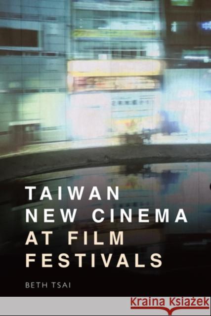 Taiwan New Cinema at Film Festivals Beth (Visiting Assistant Professor in East Asian Languages and Cultural Studies, University of California, Santa Barbara 9781474496926 Edinburgh University Press - książka