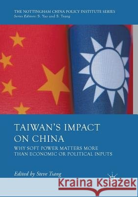 Taiwan's Impact on China: Why Soft Power Matters More Than Economic or Political Inputs Tsang, Steve 9783319815923 Palgrave MacMillan - książka