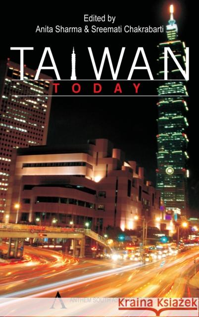 Taiwan Today Anita Sharma Sreemati Chakrabarti 9780857289667 Anthem Press - książka