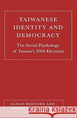 Taiwanese Identity and Democracy: The Social Psychology of Taiwan's 2004 Elections Bedford, O. 9781403974334 Palgrave MacMillan - książka