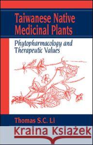 Taiwanese Native Medicinal Plants: Phytopharmacology and Therapeutic Values Li, Thomas S. C. 9780849392498 CRC Press - książka