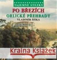 Tajemné stezky - Po březích Orlické přehrady Vladimír Šiška 9788087866580 Regia - książka