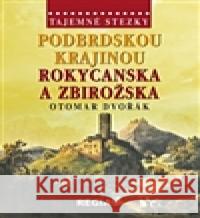 Tajemné stezky-Podbrdskou krajinou Rokycanska a Zbirožska Otomar Dvořák 9788087866085 Nakladatelství Regia - książka