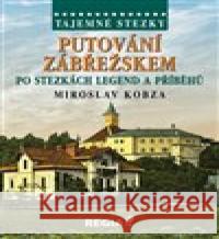 Tajemné stezky-Putování Zábřežskem po stezkách legend a příběhů Miroslav Kobza 9788087866344 Regia - książka