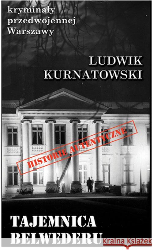 Tajemnica Belwederu Kurnatowski Ludwik 9788363424268 Ciekawe Miejsca - książka