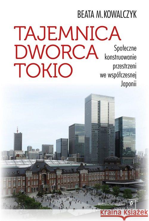 Tajemnica Dworca Tokio Kowalczyk Beata M. 9788365390431 Scholar - książka