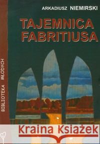 Tajemnica Fabritiusa Niemirski Arkadiusz 9788376680118 Foka - książka