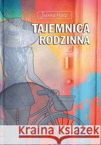 Tajemnica rodzinna Hacz Joanna 9788389282781 Inicjatywa Wydawnicza Jerozolima - książka