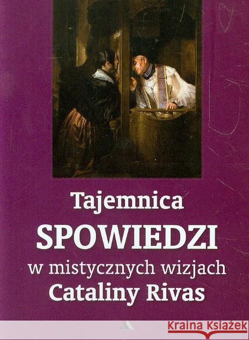 Tajemnica Spowiedzi w mistycznych wizjach... Rivas Catalina 9788378643241 AA - książka