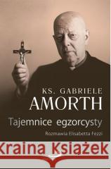 Tajemnice egzorcysty ks. Gabriele Amorth SSP, Elisabetta Fezzi 9788377970249 Edycja Świętego Pawła - książka
