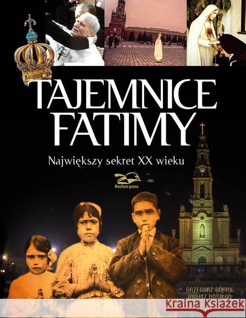 Tajemnice Fatimy Górny Grzegorz Rosikoń Janusz 9788362981335 Rosikon Press - książka