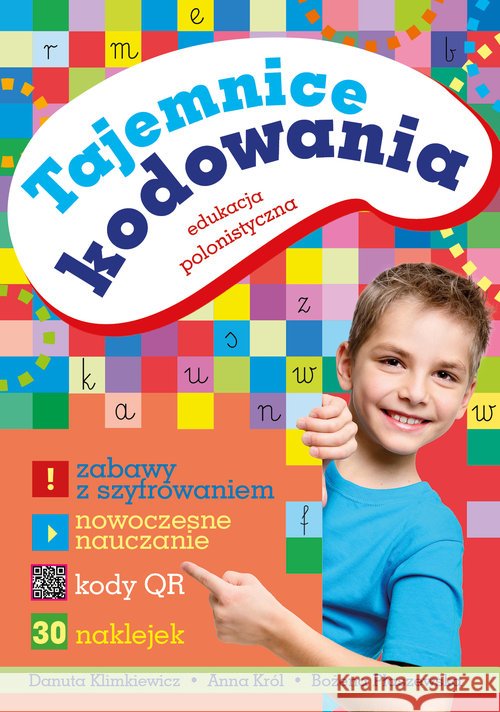 Tajemnice kodowania. Edukacja polonistyczna Klimkiewicz Danuta król Anna Płaszewska Bożena 9788379155699 Skrzat - książka