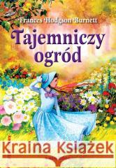 Tajemniczy ogród Frances Hodgson Burnett 9788382797459 Siedmioróg - książka