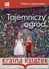 Tajemniczy ogród. Lektura z opracowaniem Frances Eliza Burnett 9788367498913 Ibis/Books - książka