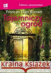 Tajemniczy ogród. Lektura z opracowaniem w.2021 Frances E. Burnett 9788366969704 Ibis/Books - książka