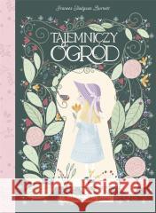 Tajemniczy ogród TW Frances Hodgson Burnett 9788383505534 Olesiejuk Sp. z o.o. - książka