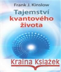 Tajemství kvantového života Frank J. Kinslow 9788072636976 Anag - książka