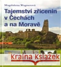 Tajemství zřícenin v Čechách a na Moravě Magdalena Wagnerová 9788074280764 Plot - książka