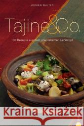 Tajine & Co. : 100 Rezepte aus dem orientalischen Lehmtopf Walter, Jochen 9783862440085 Christian - książka