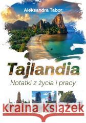 Tajlandia. Notatki z życia i pracy Aleksandra Tabor 9788368032260 BookEdit - książka