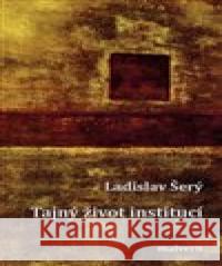 Tajný život institucí Ladislav Šerý 9788075305848 Malvern - książka