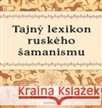 Tajný lexikon ruského šamanismu Vadim Tschenze 9788076510975 Fontána - książka