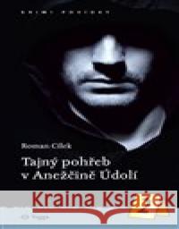 Tajný pohřeb v Anežčině Údolí Roman Cílek 9788074762222 Togga - książka