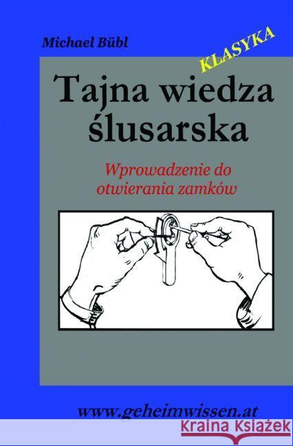 Tajna wiedza zawodu slusarza : Wprowadzenie do otwierania zamków Bübl, Michael 9783741898952 epubli - książka