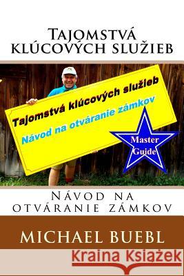 Tajomstvá Klúcových Sluzieb: Návod Na Otváranie Zámkov Buebl, Michael 9781517319731 Createspace - książka