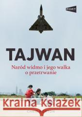 Tajwan. Naród widmo Chris Horton 9788368380293 Wydawnictwo Port - książka