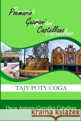 Tajy Poty: (FLOR DE LAPACHO)Poemario: Guaran? - Espa?ol Elvio Manuel Pereira ?scar Antonio Gonz?lez Caballer 9789995324902 Coga - książka