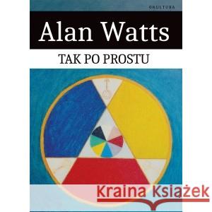 Tak po prostu WATTS ALAN 9788388922817 OKULTURA - książka