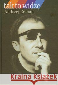 Tak to widzę Roman Andrzej 9788360840122 Most - książka