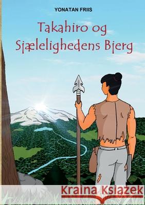 Takahiro og Sjælelighedens Bjerg Friis, Yonatan 9788743045182 Books on Demand - książka