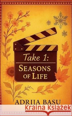 Take 1: Seasons Of Life Adrija Basu 9789372130461 Bookleaf Publishing - książka