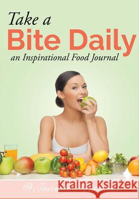 Take a Bite Daily - an Inspirational Food Journal @ Journals and Notebooks 9781683265276 Speedy Publishing LLC - książka