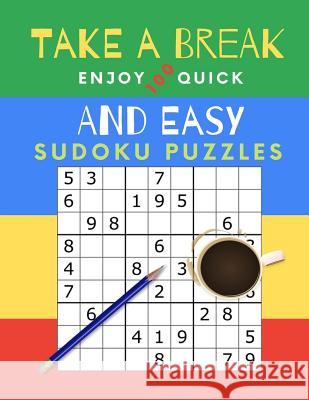 Take A Break Enjoy 100 Quick And Easy Sudoku Puzzles: Puzzle Book for Busy People. Easy Level (Answers Included) Ts Puzzle Press 9781070200804 Independently Published - książka