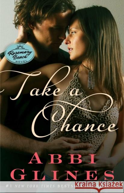 Take a Chance: A Rosemary Beach Novel Glines, Abbi 9781476756547 Atria Books - książka