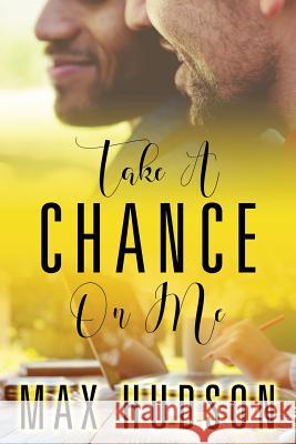 Take A Chance On Me Hudson, Max 9781548522759 Createspace Independent Publishing Platform - książka