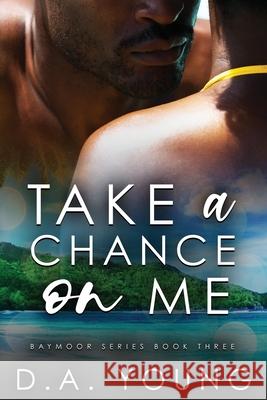 Take a Chance on Me D. A. Young 9781719177863 Createspace Independent Publishing Platform - książka