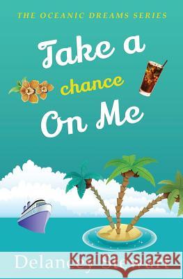 Take a Chance on Me: Oceanic Dreams Book 6 Delancey Stewart 9781081677763 Independently Published - książka