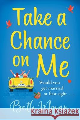Take a Chance on Me: The perfect uplifting read from the TOP 10 bestselling author of Just The Way You Are Beth Moran 9781838893422 Boldwood Books Ltd - książka