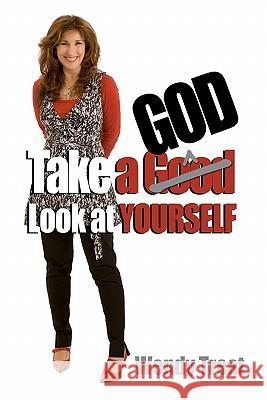 Take A God Look At Yourself Treat, Wendy 9781449986445 Createspace - książka