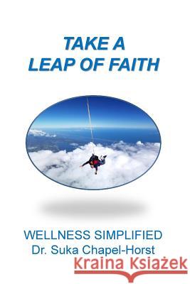 Take a Leap of Faith: Wellness Simplified with Dr. Suka Suka Chapel-Hors 9781505638455 Createspace - książka