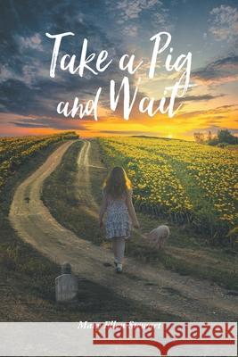 Take a Pig and Wait Mary Ellen Stewart 9781647732264 Trilogy Christian Publishing - książka