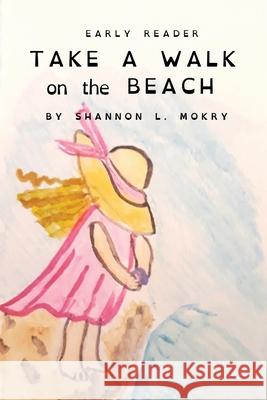 Take a Walk on the Beach: Dyslexic Edition Shannon L. Mokry Shannon L. Mokry 9781951521158 Sillygeese Publishing, LLC - książka