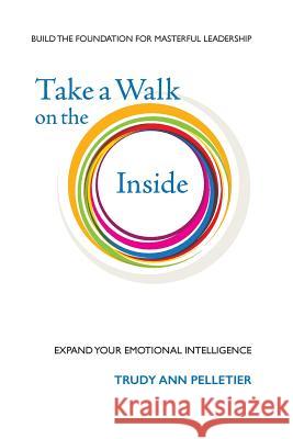 Take a Walk on the Inside: Expand Your Emotional Intelligence Trudy Pelletier 9780995229600 Polished Publishing Group - książka