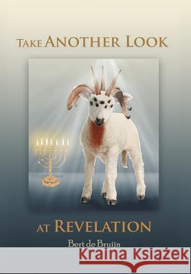 Take Another Look at Revelation: Study and Commentary Bert D 9781469160474 Xlibris Corporation - książka
