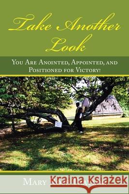 Take Another Look: You Are Anointed, Appointed, and Positioned for Victory! Mary Rose Traylor 9781489737564 Liferich - książka