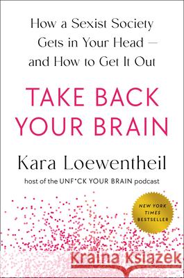 Take Back Your Brain: Closing the Mental Gap That Holds Women Back Kara Loewentheil 9780593493953 Penguin Life - książka